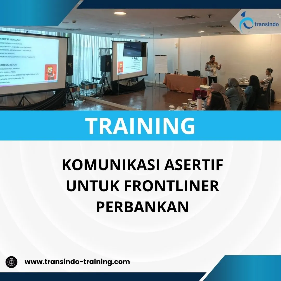 PELATIHAN KOMUNIKASI ASERTIF UNTUK FRONTLINER PERBANKAN