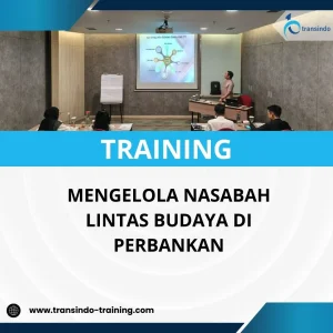 PELATIHAN MENGELOLA NASABAH LINTAS BUDAYA DI PERBANKAN