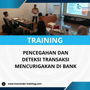 PELATIHAN PENCEGAHAN DAN DETEKSI TRANSAKSI MENCURIGAKAN DI BANK