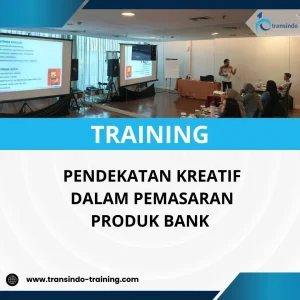 PELATIHAN PENDEKATAN KREATIF DALAM PEMASARAN PRODUK BANK 