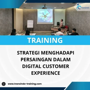 PELATIHAN STRATEGI MENGHADAPI PERSAINGAN DALAM DIGITAL CUSTOMER EXPERIENCE