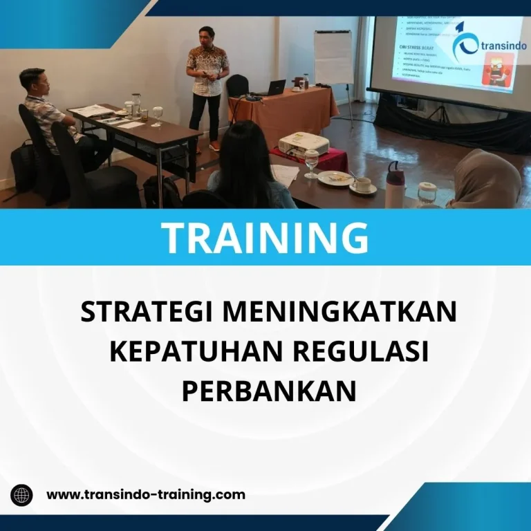 PELATIHAN STRATEGI MENINGKATKAN KEPATUHAN REGULASI PERBANKAN