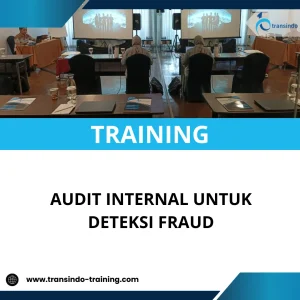 TRAINING AUDIT INTERNAL UNTUK DETEKSI FRAUD