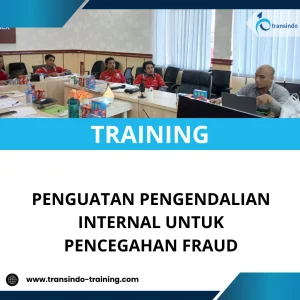 TRAINING PENGUATAN PENGENDALIAN INTERNAL UNTUK PENCEGAHAN FRAUD